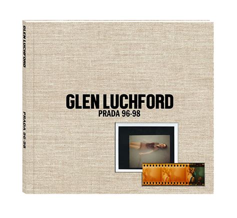 glen luchford prada book|Glen Luchford’s new book is a 1990s Prada time capsule .